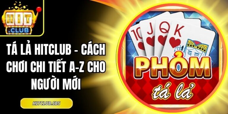 Tá Lả Hitclub - Cách Chơi Chi Tiết A-Z Cho Người Mới 15 Tá Lả Hitclub
