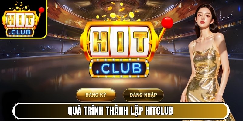 HITCLUB SBS 🥇 highstreetlabels | Link Vào Cổng Game HIT CLUB 09/2026 33 Quá trình thành lập Hitclub